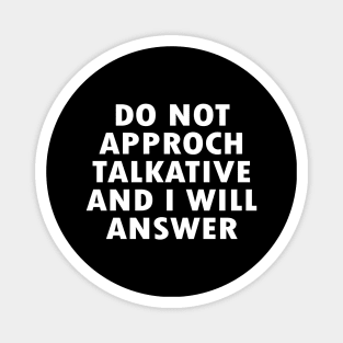 Do not Approach Talkative and I Will Answer Magnet